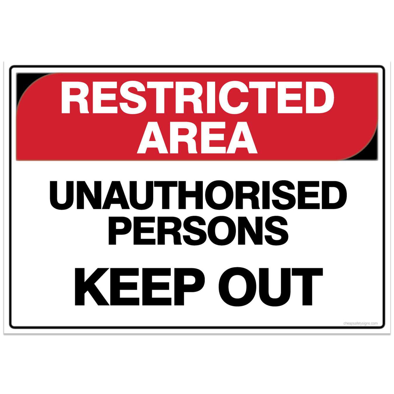 Restricted Area Safety Sign - Unauthorised Persons Keep Out 