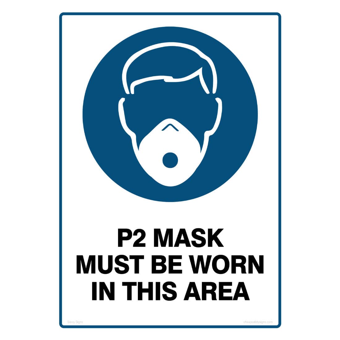 Mandatory Safety Sign - P2 Mask Must Be Worn In This Area (with ...